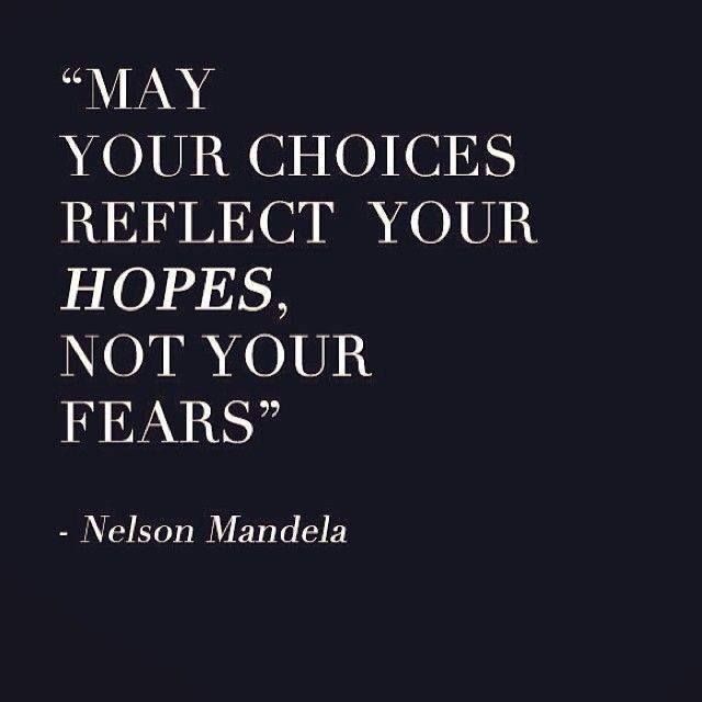 Quote May-your-choices-reflect-your-hopes-not-your-fears.-Nelson-Mandela