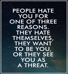 quote Hate people hate you because....